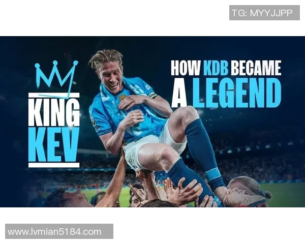 凯文德布劳内如何成为现代足球场上的完美指挥官与战术大师